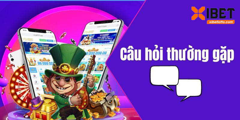 Câu hỏi thường gặp tại Xibet là rất nhiều nhưng được giải đáp rất nhanh chóng