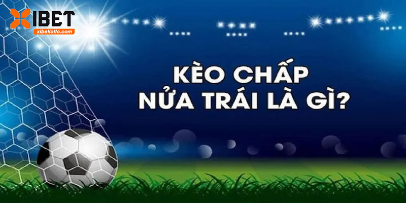 Đôi nét về kèo banh chấp nửa trái